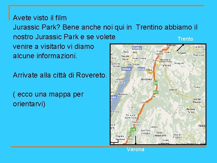 Avete visto il film Jurassic Park? Bene anche noi qui in Trentino abbiamo il