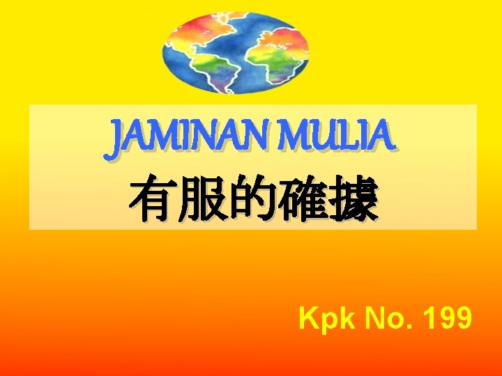 JAMINAN MULIA 有服的確據 Kpk No. 199 