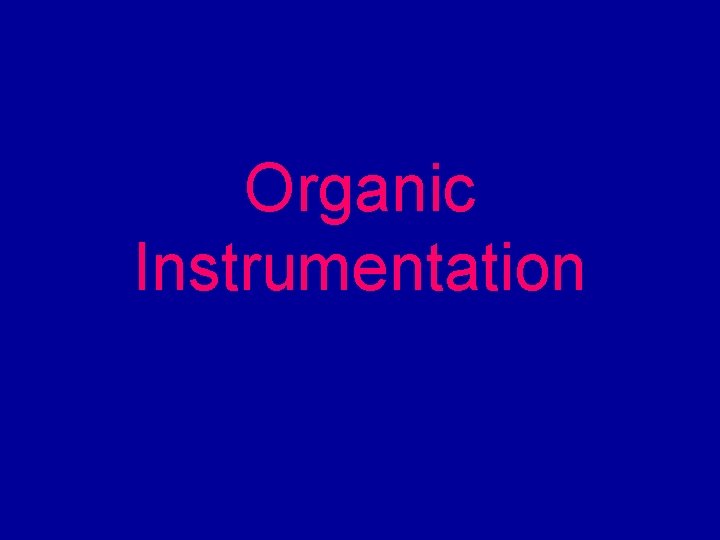 Organic Instrumentation 