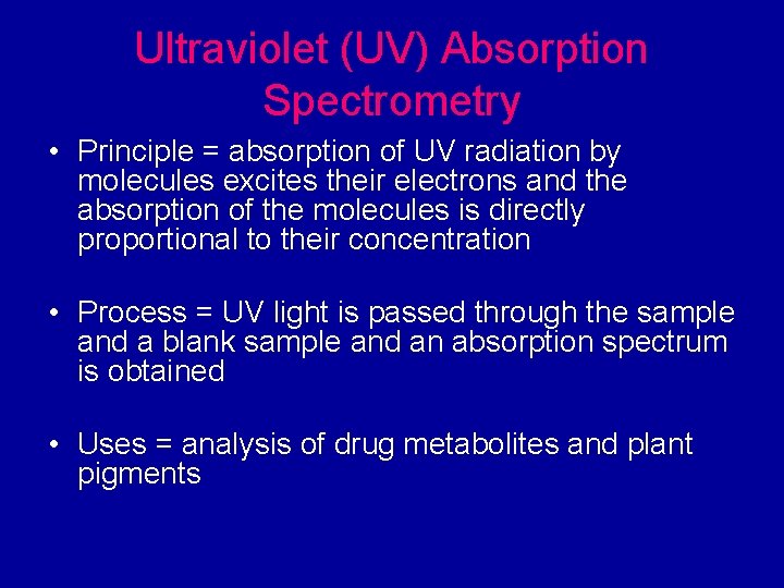 Ultraviolet (UV) Absorption Spectrometry • Principle = absorption of UV radiation by molecules excites