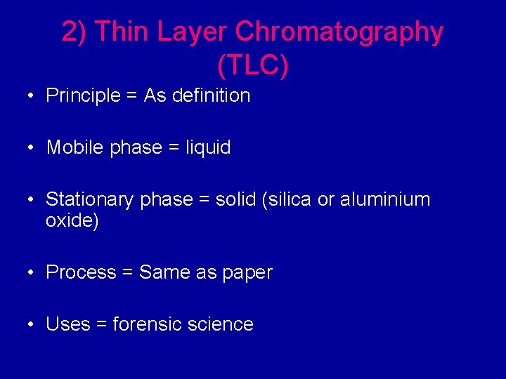 2) Thin Layer Chromatography (TLC) • Principle = As definition • Mobile phase =