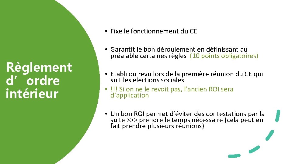  • Fixe le fonctionnement du CE Règlement d’ordre intérieur • Garantit le bon