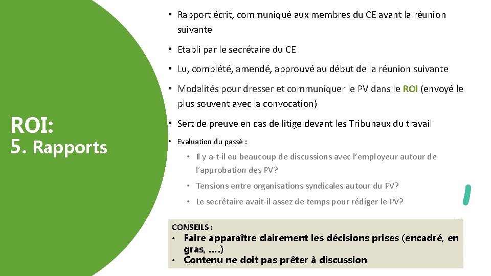  • Rapport écrit, communiqué aux membres du CE avant la réunion suivante •