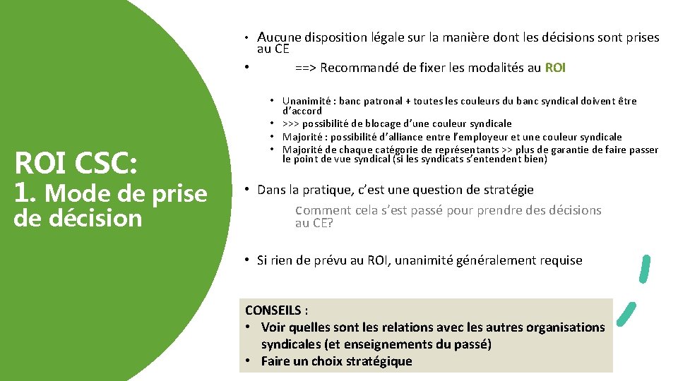  • Aucune disposition légale sur la manière dont les décisions sont prises au