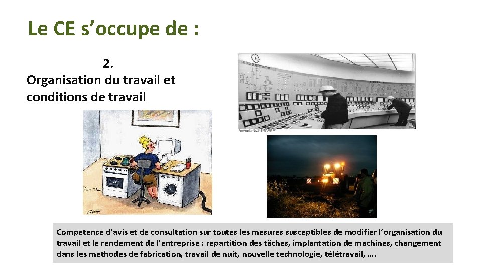 Le CE s’occupe de : 2. Organisation du travail et conditions de travail Compétence