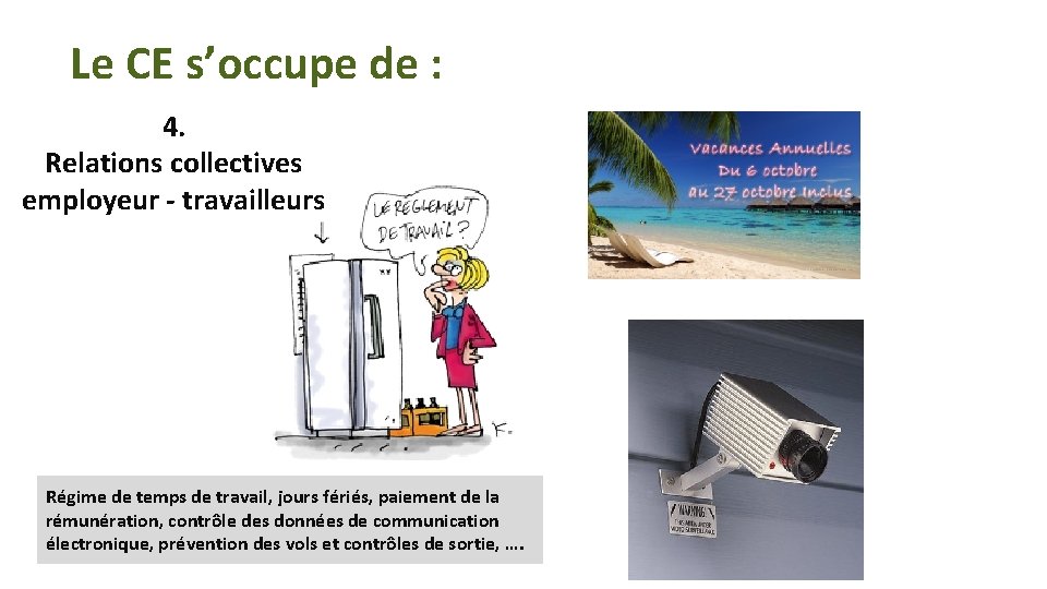 Le CE s’occupe de : 4. Relations collectives employeur - travailleurs Régime de temps