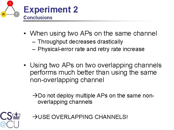 Experiment 2 Conclusions • When using two APs on the same channel – Throughput