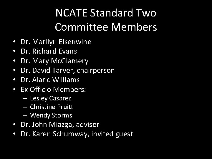 NCATE Standard Two Committee Members • • • Dr. Marilyn Eisenwine Dr. Richard Evans
