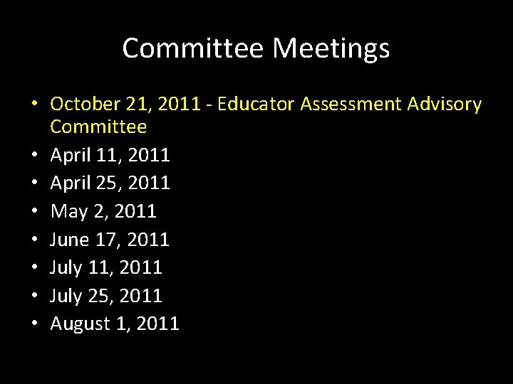 Committee Meetings • October 21, 2011 - Educator Assessment Advisory Committee • April 11,