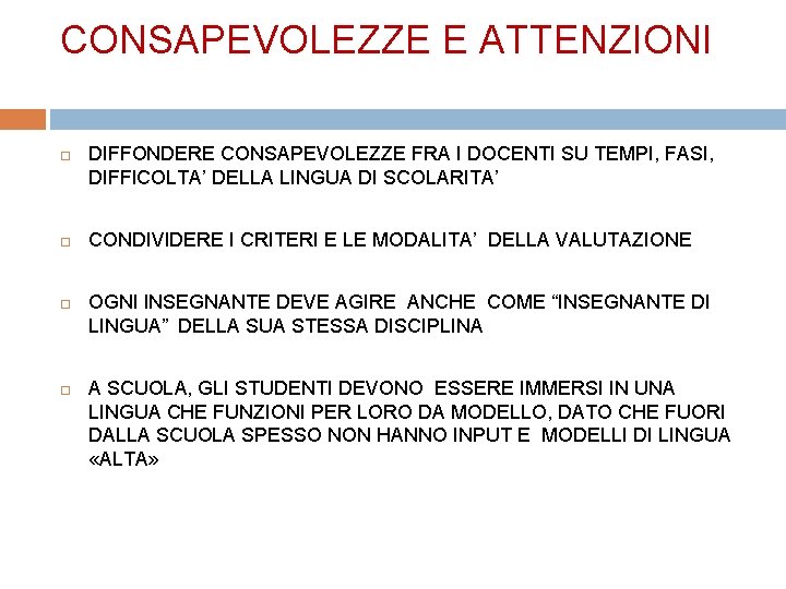 CONSAPEVOLEZZE E ATTENZIONI DIFFONDERE CONSAPEVOLEZZE FRA I DOCENTI SU TEMPI, FASI, DIFFICOLTA’ DELLA LINGUA