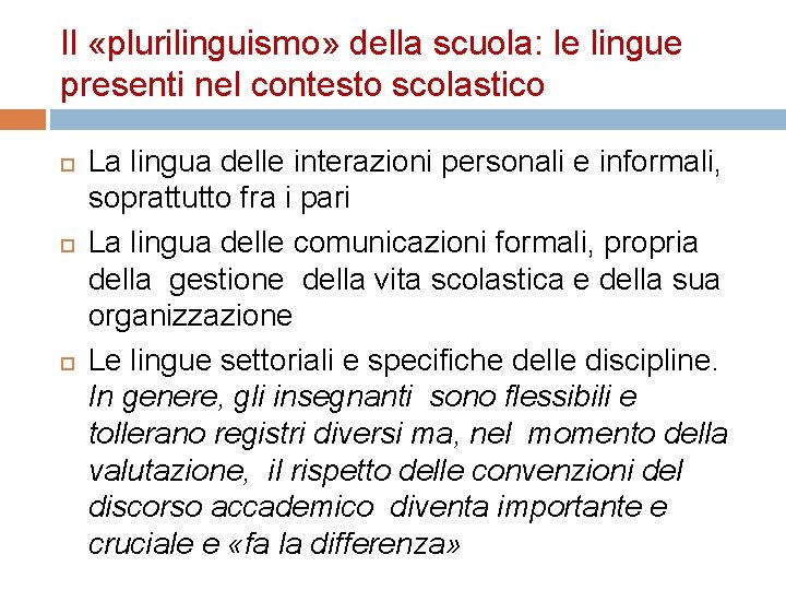 Il «plurilinguismo» della scuola: le lingue presenti nel contesto scolastico La lingua delle interazioni