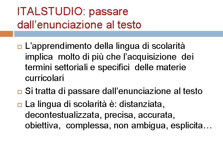 ITALSTUDIO: passare dall’enunciazione al testo L’apprendimento della lingua di scolarità implica molto di più