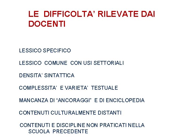 LE DIFFICOLTA’ RILEVATE DAI DOCENTI LESSICO SPECIFICO LESSICO COMUNE CON USI SETTORIALI DENSITA’ SINTATTICA