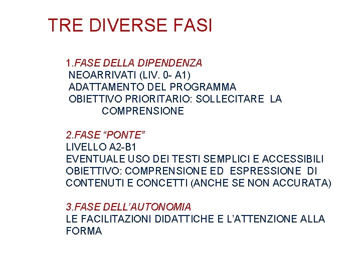 TRE DIVERSE FASI 1. FASE DELLA DIPENDENZA NEOARRIVATI (LIV. 0 - A 1) ADATTAMENTO