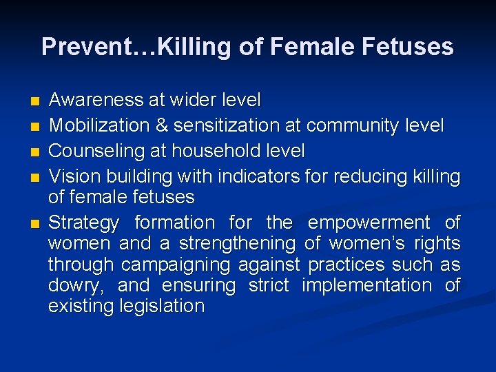 Prevent…Killing of Female Fetuses n n n Awareness at wider level Mobilization & sensitization