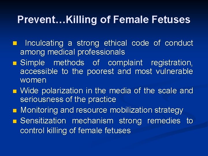 Prevent…Killing of Female Fetuses n n n Inculcating a strong ethical code of conduct