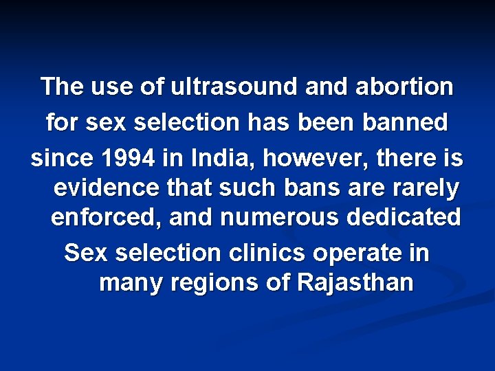 The use of ultrasound abortion for sex selection has been banned since 1994 in