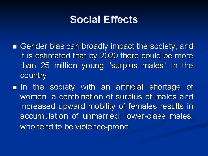 Social Effects n n Gender bias can broadly impact the society, and it is