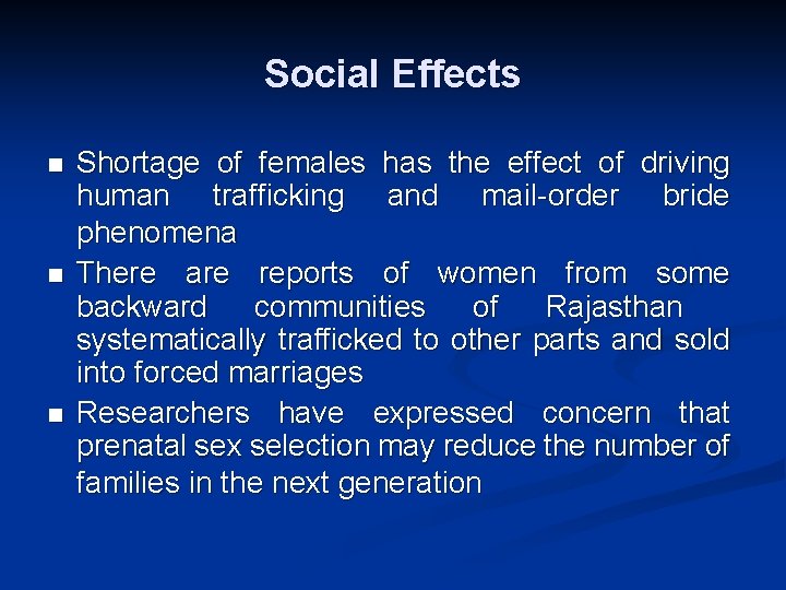 Social Effects n n n Shortage of females has the effect of driving human