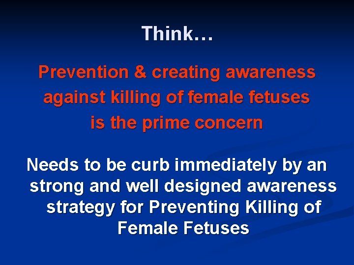 Think… Prevention & creating awareness against killing of female fetuses is the prime concern
