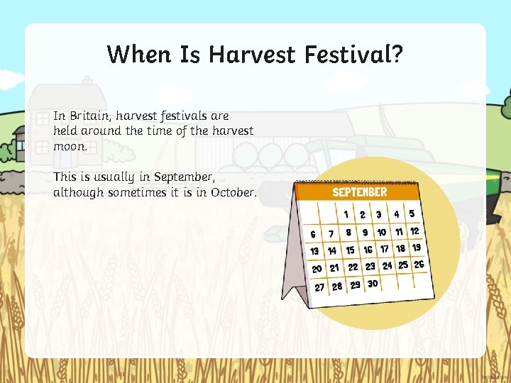 When Is Harvest Festival? In Britain, harvest festivals are held around the time of