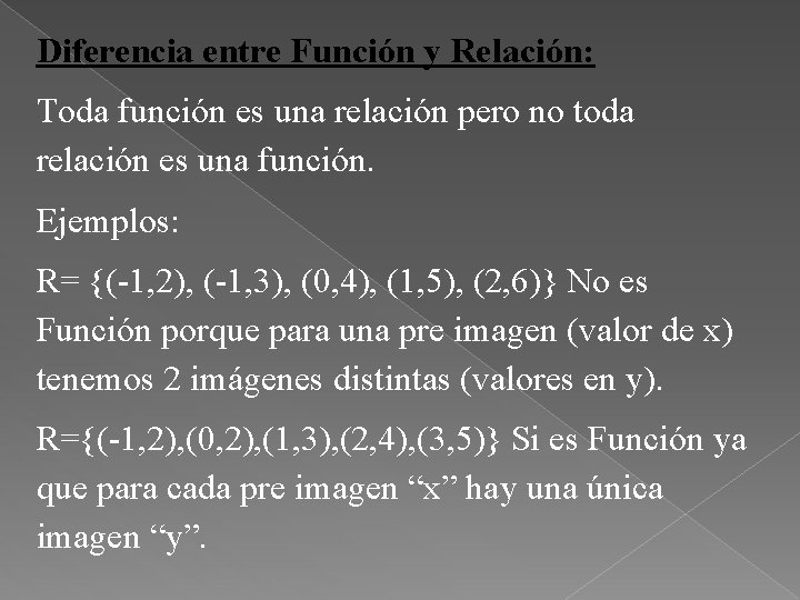 Diferencia entre Función y Relación: Toda función es una relación pero no toda relación