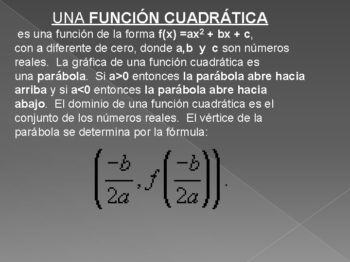 UNA FUNCIÓN CUADRÁTICA es una función de la forma f(x) =ax 2 + bx