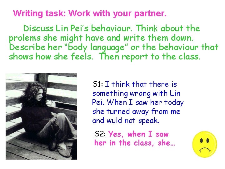 Writing task: Work with your partner. Discuss Lin Pei’s behaviour. Think about the prolems