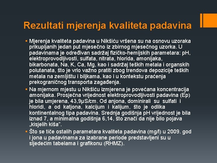 Rezultati mjerenja kvaliteta padavina § Mjerenja kvaliteta padavina u Nikšiću vršena su na osnovu