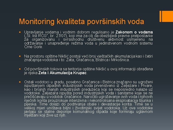 Monitoring kvaliteta površinskih voda § Upravljanje vodama i vodnim dobrom regulisano je Zakonom o