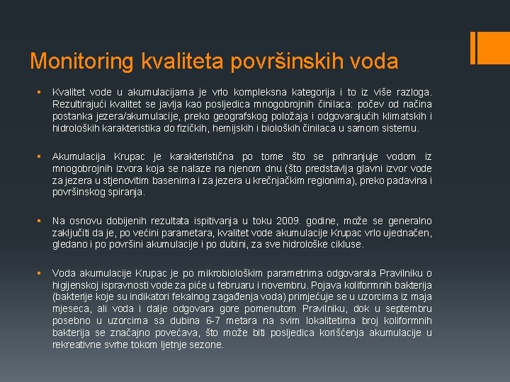 Monitoring kvaliteta površinskih voda § Kvalitet vode u akumulacijama je vrlo kompleksna kategorija i