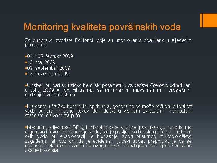 Monitoring kvaliteta površinskih voda Za bunarsko izvorište Poklonci, gdje su uzorkovanja obavljena u sljedećim