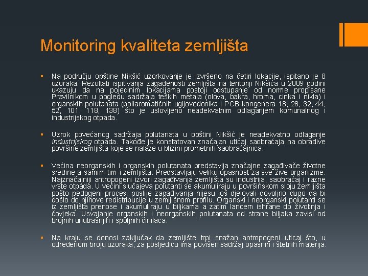 Monitoring kvaliteta zemljišta § Na području opštine Nikšić uzorkovanje je izvršeno na četiri lokacije,