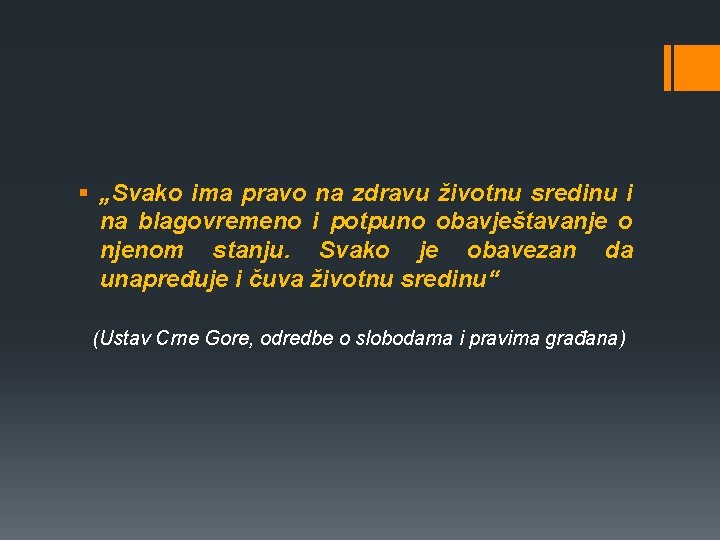 § „Svako ima pravo na zdravu životnu sredinu i na blagovremeno i potpuno obavještavanje