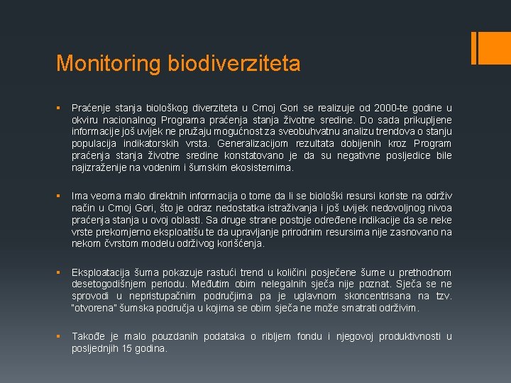 Monitoring biodiverziteta § Praćenje stanja biološkog diverziteta u Crnoj Gori se realizuje od 2000