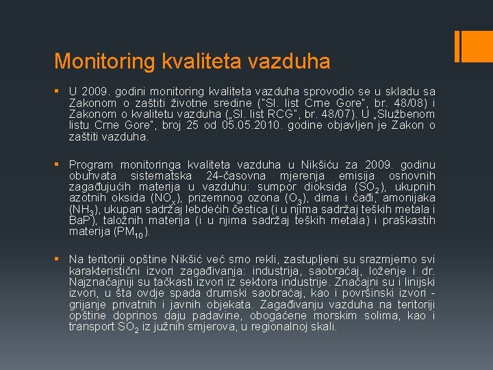 Monitoring kvaliteta vazduha § U 2009. godini monitoring kvaliteta vazduha sprovodio se u skladu