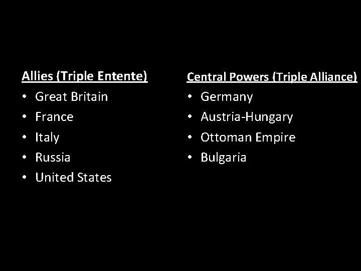 Allies (Triple Entente) • Great Britain • France • Italy • Russia • United