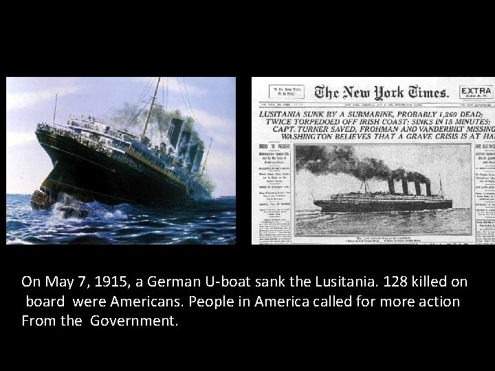 On May 7, 1915, a German U-boat sank the Lusitania. 128 killed on board