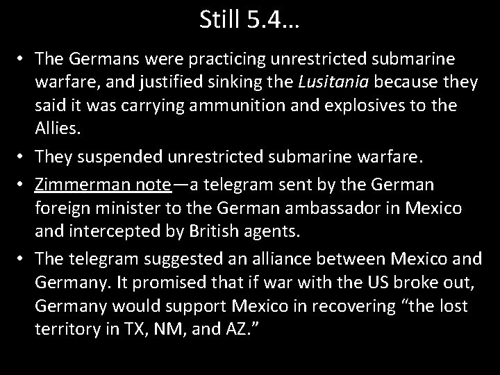 Still 5. 4… • The Germans were practicing unrestricted submarine warfare, and justified sinking