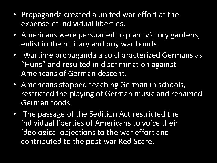  • Propaganda created a united war effort at the expense of individual liberties.