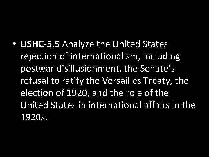  • USHC-5. 5 Analyze the United States rejection of internationalism, including postwar disillusionment,