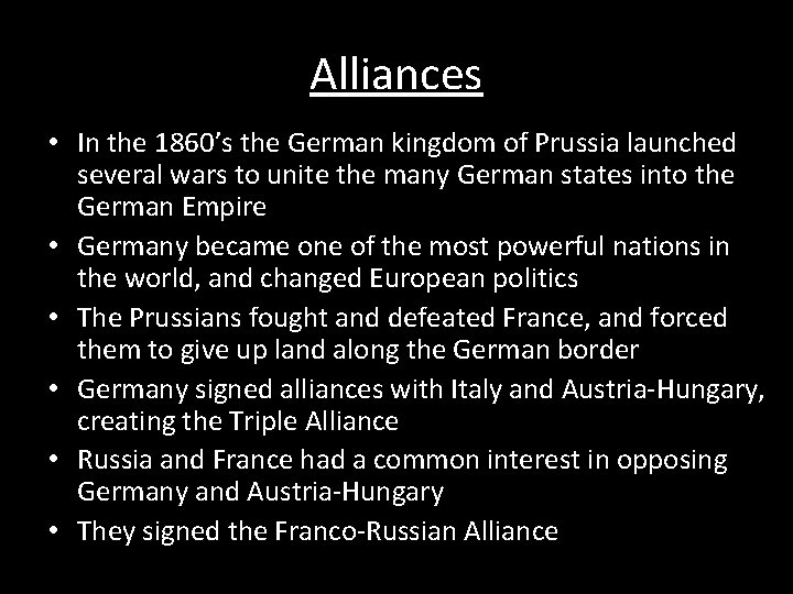 Alliances • In the 1860’s the German kingdom of Prussia launched several wars to