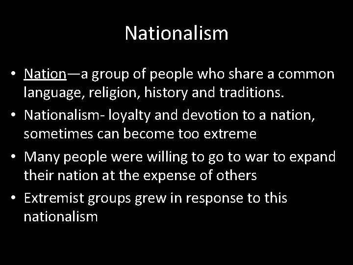 Nationalism • Nation—a group of people who share a common language, religion, history and