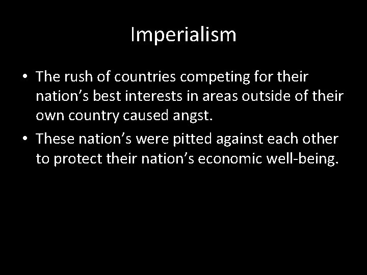 Imperialism • The rush of countries competing for their nation’s best interests in areas
