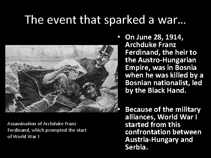 The event that sparked a war… • On June 28, 1914, Archduke Franz Ferdinand,