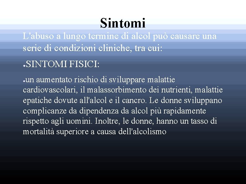 Sintomi L'abuso a lungo termine di alcol può causare una serie di condizioni cliniche,