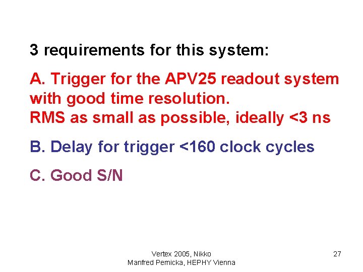 3 requirements for this system: A. Trigger for the APV 25 readout system with