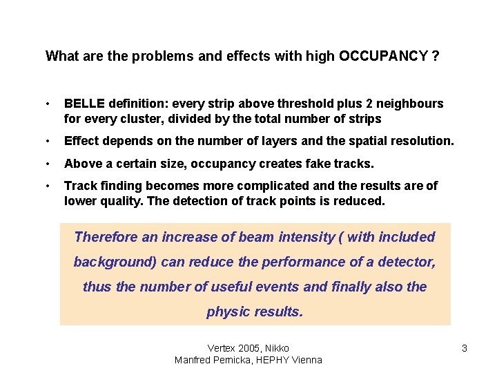 What are the problems and effects with high OCCUPANCY ? • BELLE definition: every