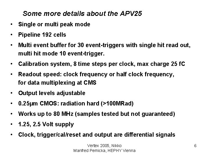Some more details about the APV 25 • Single or multi peak mode •