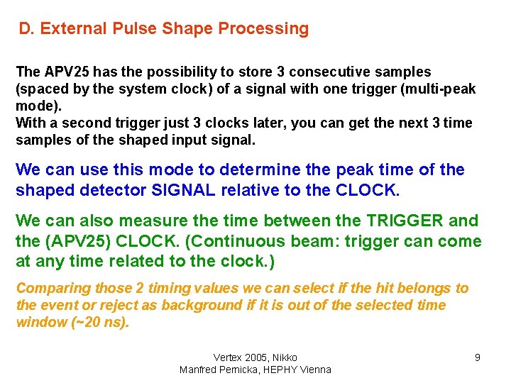 D. External Pulse Shape Processing The APV 25 has the possibility to store 3
